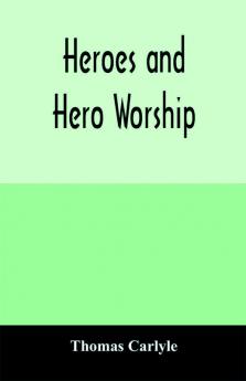 Heroes and hero worship