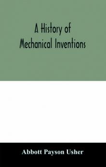 A history of mechanical inventions