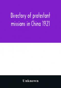 Directory of protestant missions in China 1921