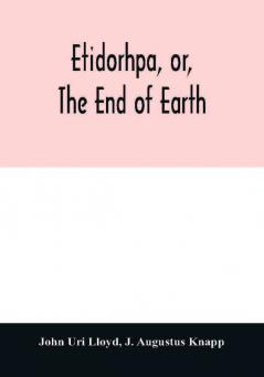 Etidorhpa or The end of earth