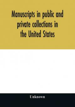 Manuscripts in public and private collections in the United States