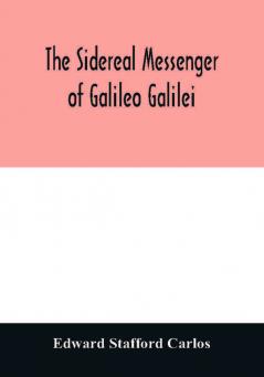 The sidereal messenger of Galileo Galilei