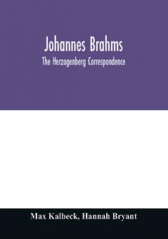 Johannes Brahms; the Herzogenberg correspondence