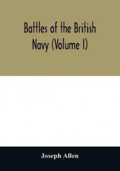 Battles of the British navy (Volume I)