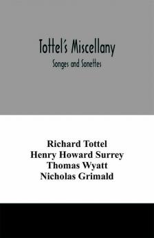 Tottel's miscellany; Songes and Sonettes