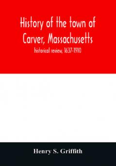 History of the town of Carver Massachusetts