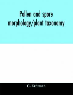 Pollen and spore morphology/plant taxonomy; gymnospermae pteriodophyta bryophyta (Illustrations)