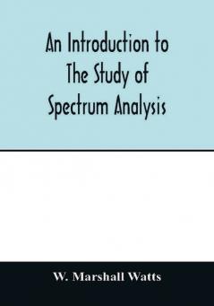 An introduction to the study of spectrum analysis