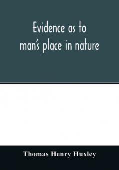 Evidence as to man's place in nature