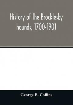 History of the Brocklesby hounds 1700-1901