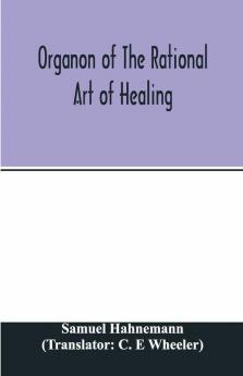 Organon Of The Rational Art Of Healing