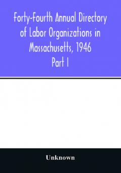 Forty-Fourth Annual Directory of Labor Organizations in Massachusetts 1946