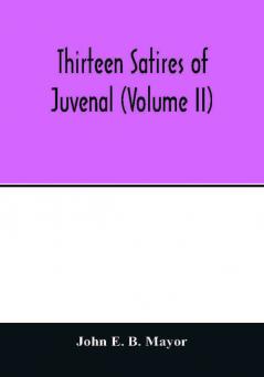 Thirteen satires of Juvenal (Volume II)