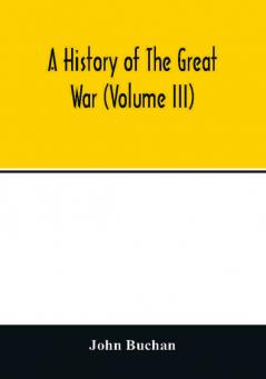 A history of the great war (Volume III)