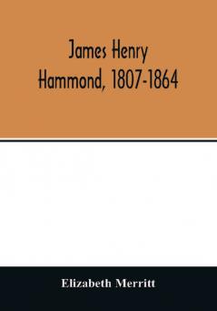 James Henry Hammond 1807-1864