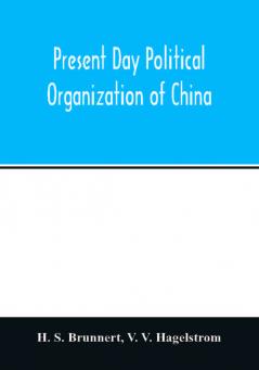 Present day political organization of China