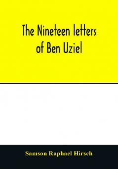 The nineteen letters of Ben Uziel being a spiritual presentation of the principles of Judaism