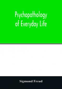 Psychopathology of everyday life