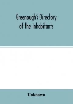 Greenough's Directory of the Inhabitants Institutions Manufacturing Establishments Business Societies Business Firms Etc. In the City of New Bedford for 1875-6