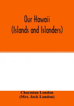 Our Hawaii (islands and islanders)