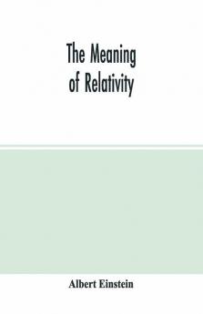 The Meaning Of Relativity