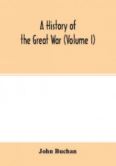 A history of the great war (Volume I)