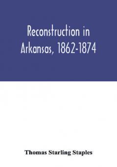 Reconstruction in Arkansas 1862-1874