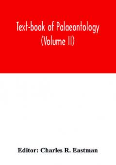 Text-book of palaeontology (Volume II)