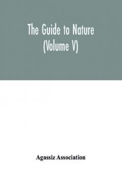 The Guide to nature (Volume V)