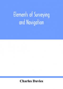 Elements of surveying and navigation