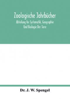 Zoologische Jahrbucher; Abteilung for Systematik Geographie Und Biologie Der Tiere