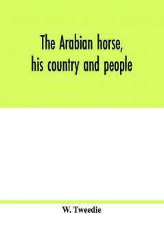 The Arabian horse his country and people