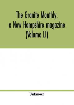 The Granite monthly a New Hampshire magazine (Volume LI)