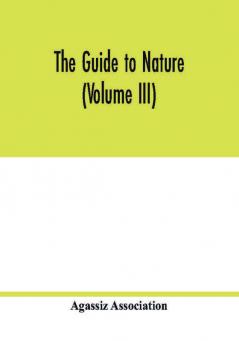 The Guide to nature (Volume III)