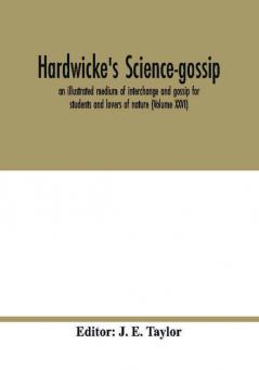 Hardwicke's science-gossip