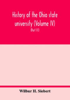 History of the Ohio state university (Volume IV) The University in the Great War (Part III) In the Camp and at the Front