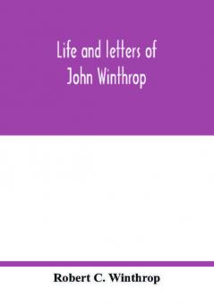 Life and letters of John Winthrop