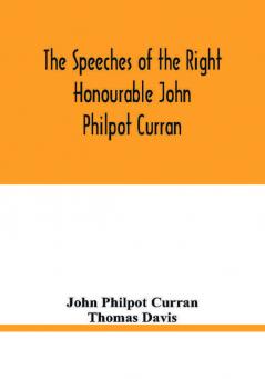 The speeches of the Right Honourable John Philpot Curran