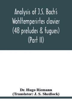 Analysis of J.S. Bach's Wohltemperirtes clavier (48 preludes & fugues) (Part II)