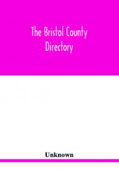 The Bristol County directory