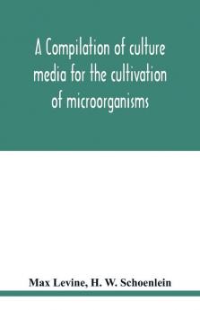 A compilation of culture media for the cultivation of microorganisms