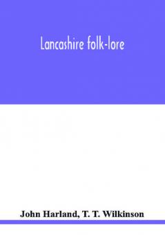 Lancashire folk-lore