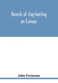 Records of stag-hunting on Exmoor