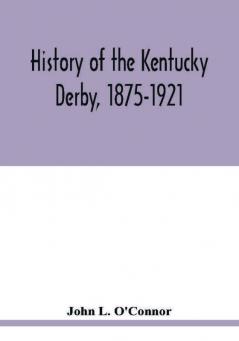 History of the Kentucky Derby 1875-1921