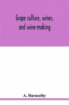 Grape culture wines and wine-making.