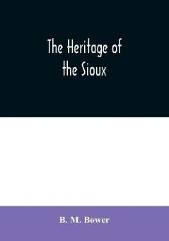 The Heritage of the Sioux