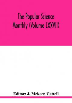 The Popular science monthly (Volume LXXVII)