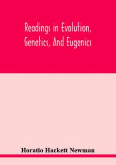 Readings in evolution genetics and eugenics