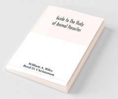 Guide To The Study Of Animal Parasites