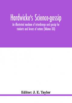 Hardwicke's Science-Gossip